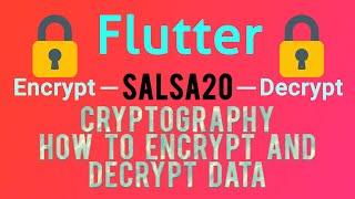 Flutter Encryption/Decryption | Salsa20 Algorithm | Part-3 [2020]