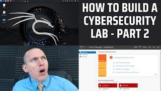 How to Build a Cybersecurity Lab Part 2 - Installing Kali Linux and Windows Server 2022