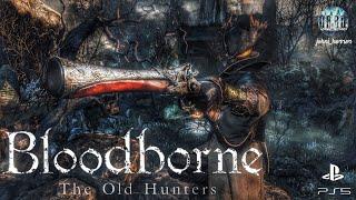 Bloodborne: The Old Hunters Прохождение #1 - Злое Дополнение