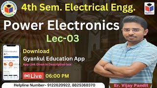 Lec-03 | Power Electronics | 4th Sem. Electrical Engg. | By Vijay Sir | 8825368370