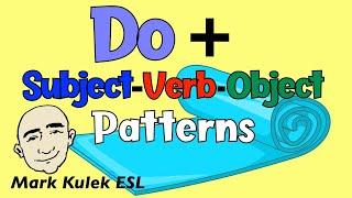 Do + Subject + Verb + Object Patterns - (s-v-o) | Learn English - Mark Kulek ESL