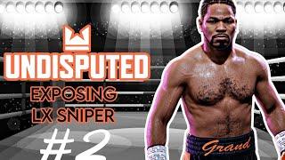 PROOF LX Sniper is TRASH at playing Undisputed Boxing!! STOP believing the lies..HERE'S the TRUTH