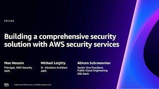 AWS re:Invent 2023 - Building a comprehensive security solution with AWS security services (SEC226)