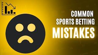 What Are the Most Common Sports Betting Mistakes?