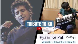 Tribute to KK | Pyaar Ke Pal (Cover) | KK | Dhaval K Raval