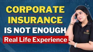 Corporate Health Insurance is NOT ENOUGH  | Real Life Experience | MUST WATCH | Gurleen Kaur Tikku