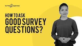 How to Ask Good Survey Questions?