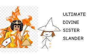 The ULTIMATE Divine Sister SLANDER