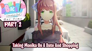 Taking Monika On A Date And Shopping!!!!(Part 2)(Final)(DDLC Our Time MOD)