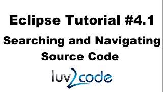 Java Eclipse Tutorial - Part 4.1: Searching and Navigating Source Code