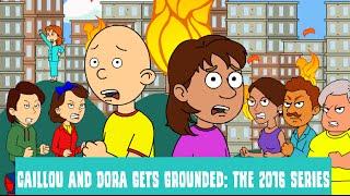 Caillou and Dora Gets Grounded: The 2016 Series
