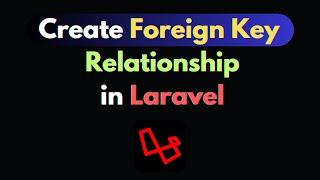 How to Create Foreign Key Relationship in Laravel | Laravel Tutorial