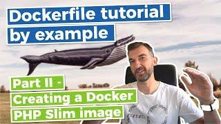 Dockerfile Tutorial by Example - ( Part III - Creating a docker PHP Slim image )