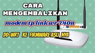 cara mengembalikan dd-wrt tp link wr 740n ke firmware asli atau ori nya