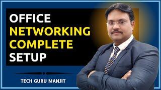 Office Networking Complete Setup | Full Tutorial | Tech Guru Manjit