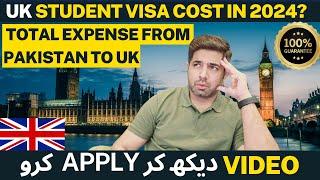 Total Cost for UK Student VISA in 2024? | UK Study VISA Expenses in 2024? | UK janay ka kharcha?