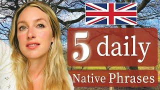 5 Daily NATIVE Phrases! | spoken English! | British English
