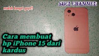 cara membuat iPhone 15 dari kardus #iphone15 #diy #sucichannel