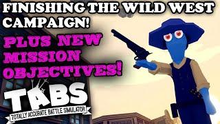 NEW WIN CONDITIONS + FINISHING THE WILD WEST CAMPAIGN! – Let's Play TABS (Wild West Update)