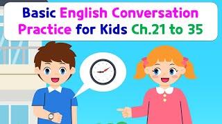 Basic English Conversation Practice for Kids | Chapter 21 to 35