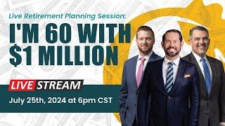 Live Retirement Planning Session: I'm 60 with $1 Million