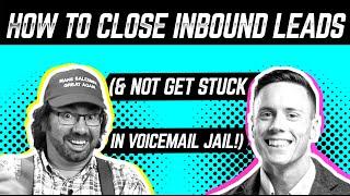 How To Close Inbound Leads (& not get stuck in voicemail jail)  - The UK's Most Hated Sales Trainer