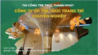 Tre Trúc Thành Phát - Công Ty Thi Công Ốp Tre Trúc Trang Trí TPHCM