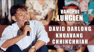 DAVID DARLONG - KHUAVANG CHHINCHHIAH | VANGPUI LUNGLEN SEASON5 (HAW RUNPUI)