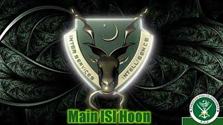 Main ISI Hoon | World No 1 Intelligence Agency | Pakistan  ISI Zindabad | Pakistan Forces Zindabad