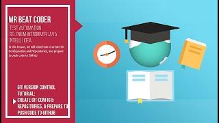 Git Version Control - Create Git Config & Repositories - Selenium Java - Test Automation-MrBeatCoder