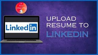 How To Upload Your Resume To LinkedIn | Quick and Easy
