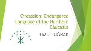 Circassian: Endangered Language of The Northern Caucasus