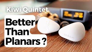 Kiwi Ears Quintet $220 IEM - Better than Planars ???