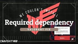 How to fix we couldn't install required dependency valorant