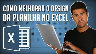 3 Dicas Rápidas para Melhorar o Design da sua Planilha Excel