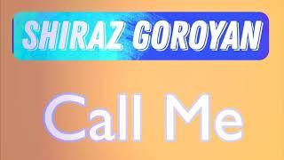 Shiraz Goroyan - Call Me