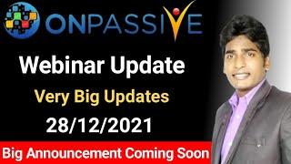 #ONPASSIVE Webinar Update | 28/12/2021 | Very Big Updates | Big Announcement Coming Soon |