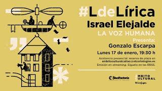 Ciclo #LdeLírica l Israel Elejalde: La voz humana