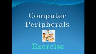 Computer Science - Class 4 - Computer Peripherals.(Exercise)