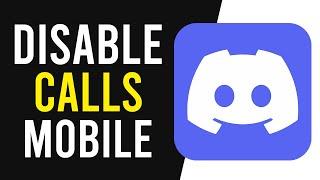How To Disable Calls on Discord Mobile (Turn Off Call Notifications)