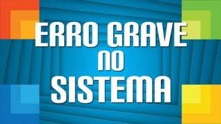 ERRO GRAVE NO SISTEMA - Tela Azul da Morte