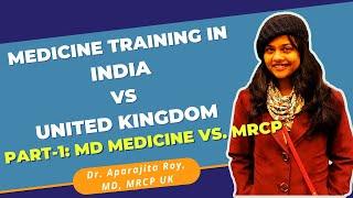 MD MEDICINE or MRCP UK? Medicine Training in UK vs INDIA| How to decide? Part 1/3