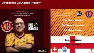 Switzerland vs England Preview | Chickens On The Loose Podcast