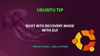 UBUNTU TIP: Boot into recovery mode with GUI