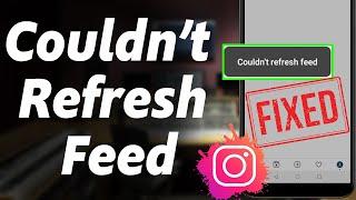 How to Fix Couldn't refresh the Feed Error on Instagram