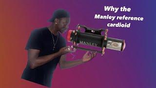 Why the Manley reference cardioid?