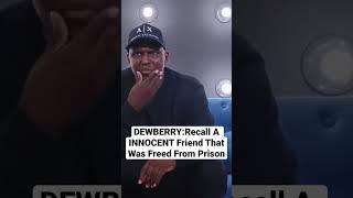 DEWBERRY:Recall An INNOCENT Friend That Was Freed From Prison