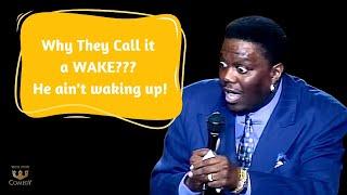 Bernie Mac "Why They Call it a Wake,He Ain't Waking Up"