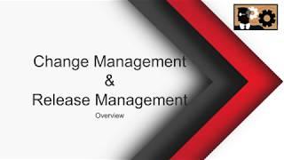 Change Management and Release Management Overview