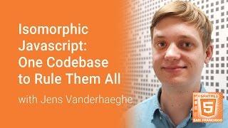 Isomorphic Javascript  One Codebase to Rule Them All